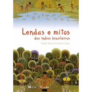 LENDAS E MITOS DOS INDIOS BRASILEIROS  FTD